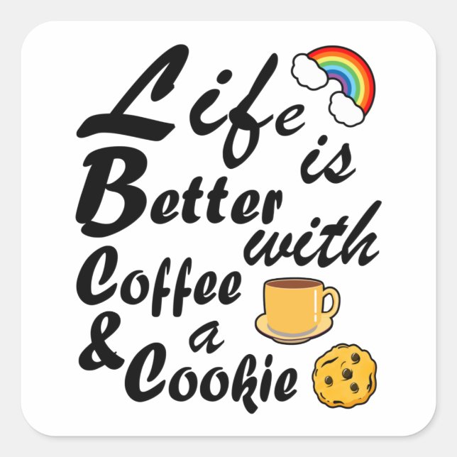 Funny Life Is Better With Coffee And A Cookie Square Sticker (Front)