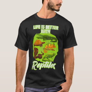 Funny Life Is Better With Reptiles Eotic Animal Ke T-Shirt