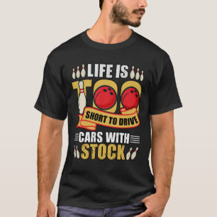 Funny Life Is Cars with Stock Bowling T-Shirt