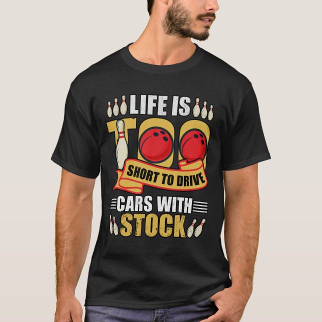 Funny Life Is Cars with Stock Bowling T-Shirt (Front)