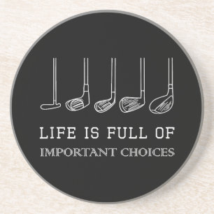 Funny Life is Full Of Important Choices Golf Clubs Coaster