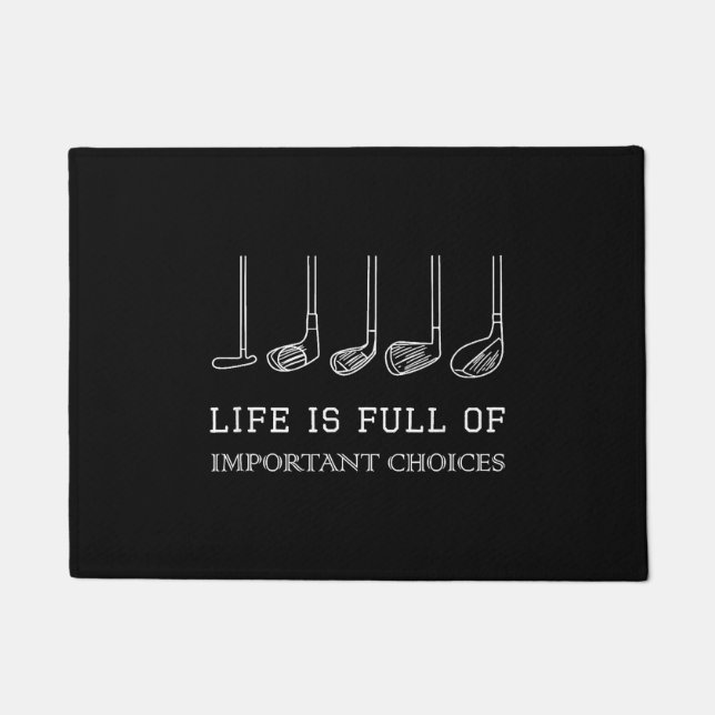 Funny Life is Full Of Important Choices Golf Clubs Doormat (Front)