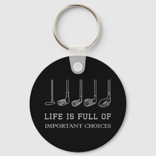 Funny Life Is Full Of Important Choices Golf Clubs Key Ring