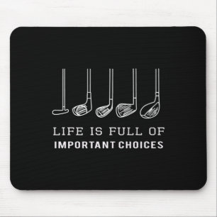 Funny Life Is Full Of Important Choices Golf Clubs Mouse Mat