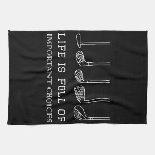 Funny Life is Full Of Important Choices Golf Clubs Tea Towel