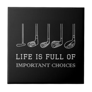 Funny Life is Full Of Important Choices Golf Clubs Tile