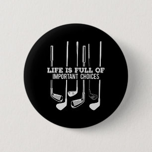 Funny Life Is Full Of Important Choices Golf Gift 6 Cm Round Badge