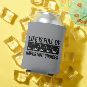 Funny Life is Full Of Important Choices Golf Gift Can Cooler