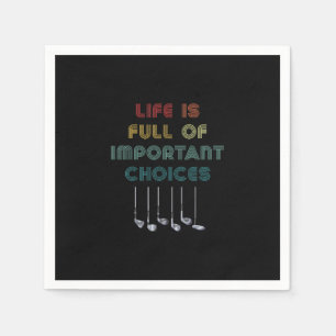 Funny Life is Full Of Important Choices Golf Lover Napkin