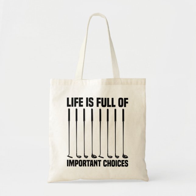Funny Life Is Full Of Important Choices Golf Lover Tote Bag (Front)