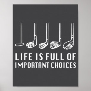 Funny Life Is Full Of Imrtant Choices Golf Lover Poster