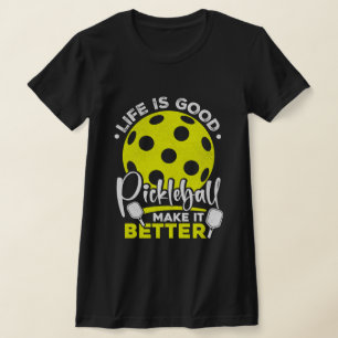 Funny Life is Good, Pickleball Makes it Better T-Shirt