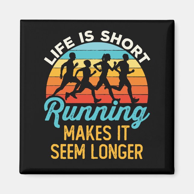 Funny Life Is Short Running Makes It Seem Longer Magnet (Front)