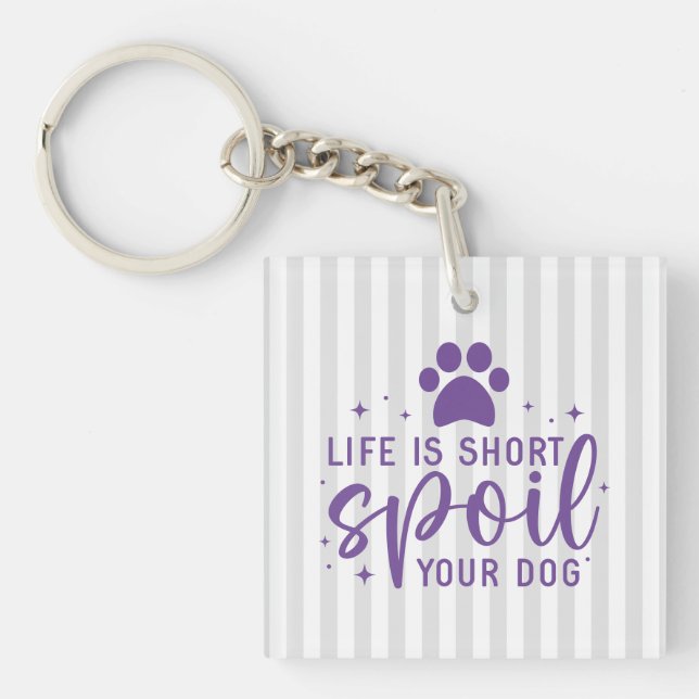 Funny Life Is Short Spoil Your Dog Quote Humour Ru Key Ring (Front)