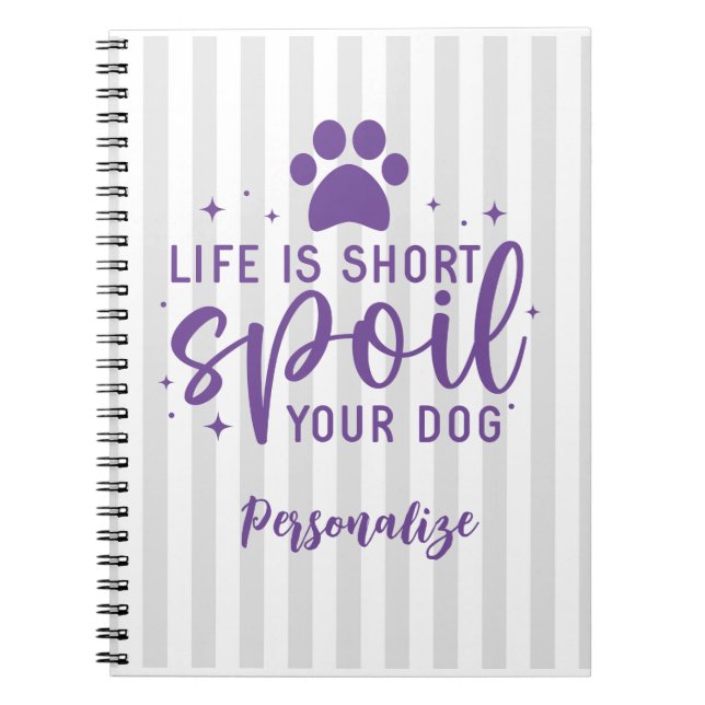 Funny Life Is Short Spoil Your Dog Quote Humour Ru Notebook (Front)