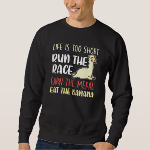 Funny Life Is Too Short Run The Race Earn Medal Ea Sweatshirt