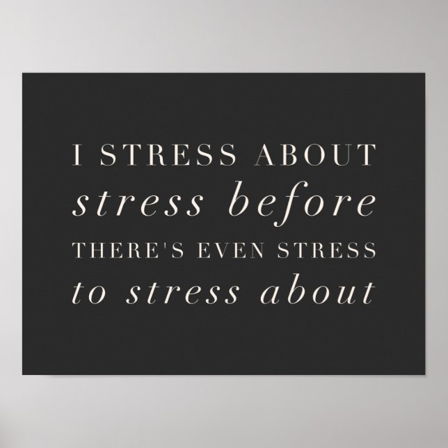 Funny Life Quote About Stress Minimalist Text Poster (Front)