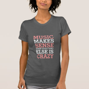Funny Life Quotes T-shirt Music Makes Sense