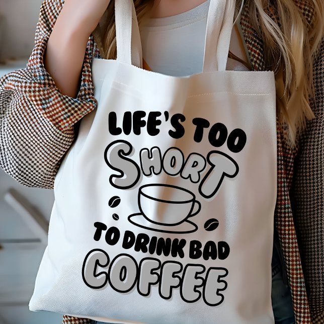 Funny Life's Too Short for Bad Coffee  Tote Bag (Creator Uploaded)