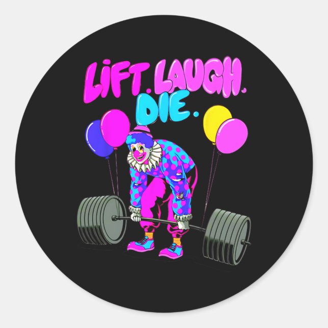 Funny Lift Laugh Die Gym Weightlifting Bodybuildin Classic Round Sticker (Front)