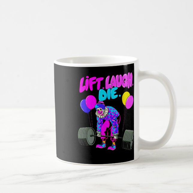 Funny Lift Laugh Die Gym Weightlifting Bodybuildin Coffee Mug (Right)