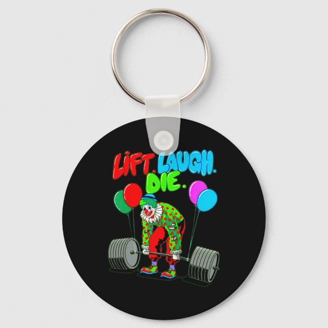 Funny Lift Laugh Die Gym Weightlifting Bodybuildin Key Ring (Front)