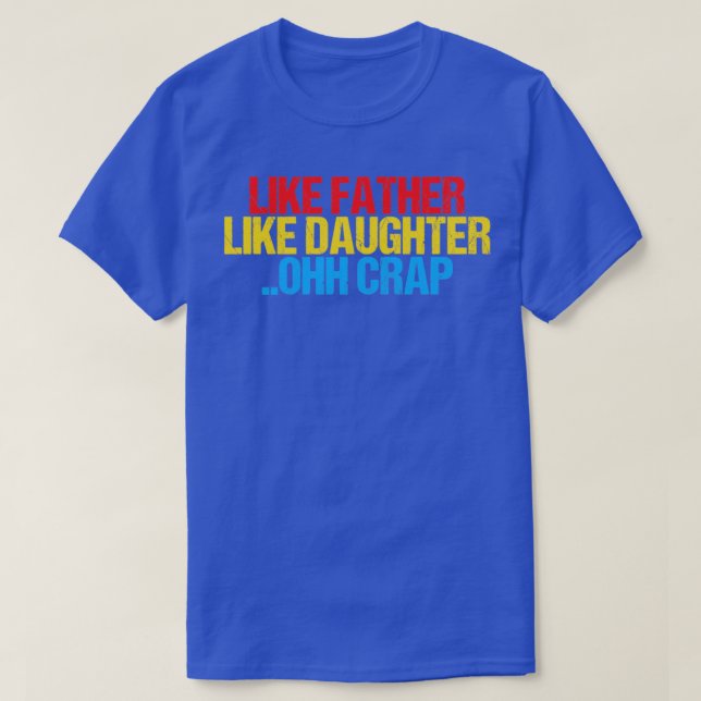 Funny Like Father Like Daughter Ohh Crap Awesome D T-Shirt (Design Front)