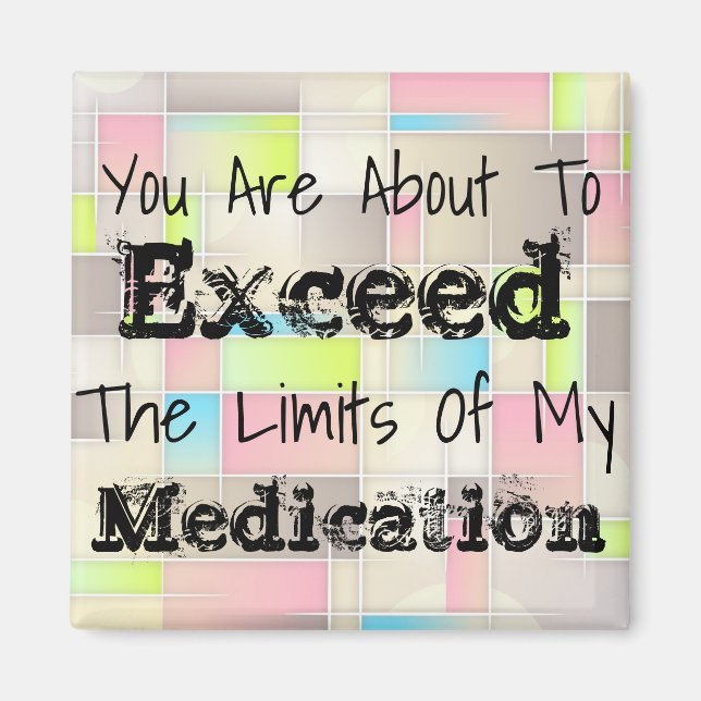 Funny Limit Of My Medication Refrigerator Magnet (Front)