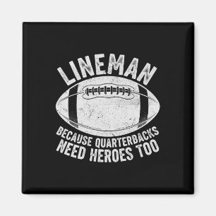 Funny Lineman Because Quarterbacks Need Heroes Too Magnet