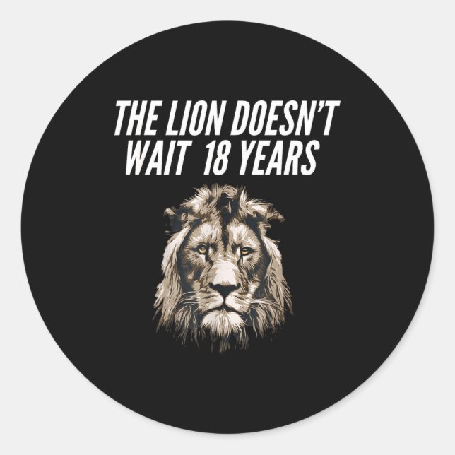 Funny Lion Meme The Lion Doesn't Wait 18 Years Gen Classic Round Sticker (Front)