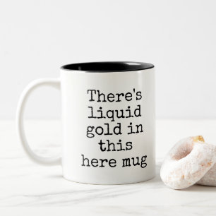 Funny Liquid Gold Mug