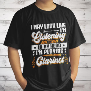 Funny Listening In My Head I'm Playing Clarinet T-Shirt