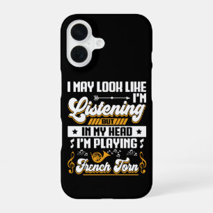 Funny Listening In My Head I'm Playing French Horn iPhone 16 Case