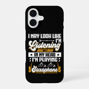 Funny Listening In My Head I'm Playing Saxophone iPhone 16 Case