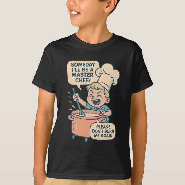 Funny Little Chef Cartoon Shirt - “Someday I’ll Be (Front)