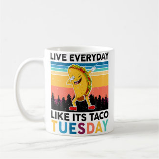Funny Live Everyday Like Its Taco-Tuesday National Coffee Mug