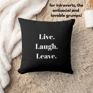 Funny "Live. Laugh. Leave." Introvert Antisocial Cushion