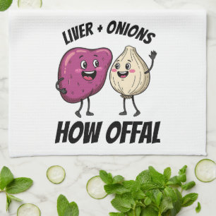 Funny Liver + Onions How Offal Food Jokes Tea Towel