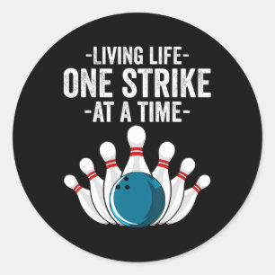 Funny Living Life One Strike At A Time Gift Bowler Classic Round Sticker