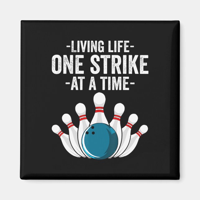 Funny Living Life One Strike At A Time Gift Bowler Magnet (Front)