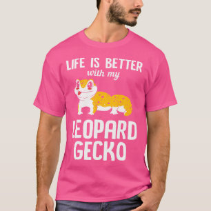 Funny Lizard Life Is Better With My Leopard Gecko T-Shirt