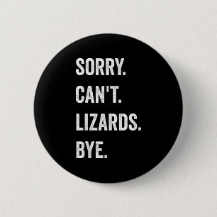Funny Lizard Sorry Can't Lizards Bye Reptile Pet L 6 Cm Round Badge