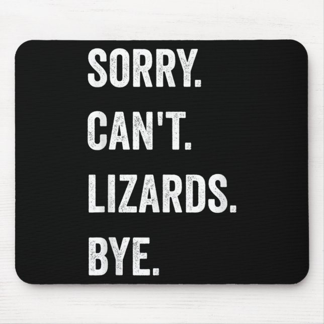 Funny Lizard Sorry Can't Lizards Bye Reptile Pet L Mouse Mat (Front)