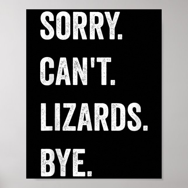 Funny Lizard Sorry Can't Lizards Bye Reptile Pet L Poster (Front)