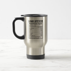 Funny Loan Officer Nutrition Facts Banking Gift Travel Mug