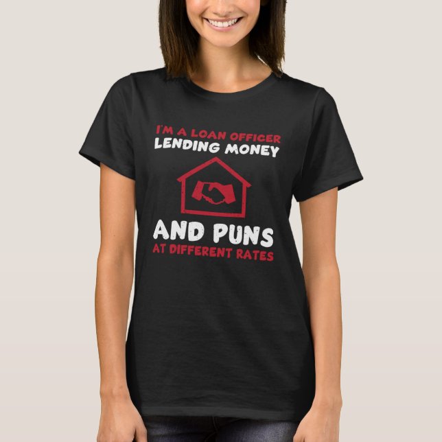 Funny Loan Officer Quote Credit Score T-Shirt (Front)