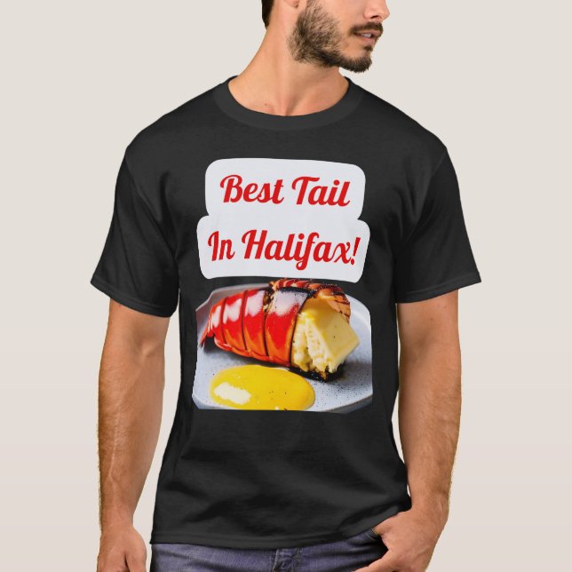 Funny Lobster design Best Tail in Halifax! T-Shirt (Front)