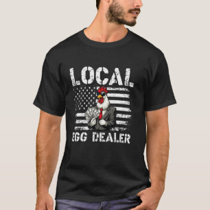 Funny Local Egg Dealer American Flag Chicken Lover T-Shirt