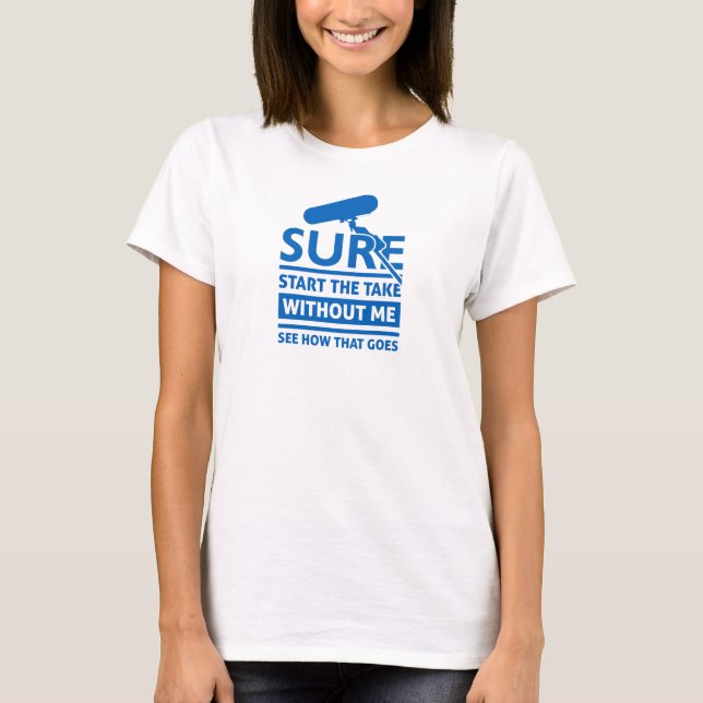 Funny Location Sound Recordist Quote T-Shirt (Front)