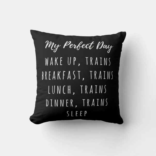 Funny Locomotive Train Lover Gift my Perfect Day T Cushion (Front)